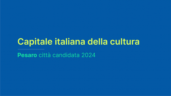 Si fa più digital la corsa per Pesaro Capitale italiana della cultura 2024: da oggi online le pagine social