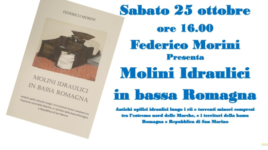 Rassegna “Salmastro e Inchiostro”: Federico Morini presenta il libro sui mulini idraulici in Bassa Romagna