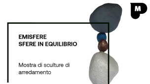 "Emisfere - Sfere in equilibrio", alla Galleria Rossini la mostra di sculture d'arredamento di Foschi e Procaccini