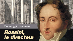 Pesaro, i "Pomeriggi rossiniani" dedicati al Rossini direttore del Théâtre Royal Italien