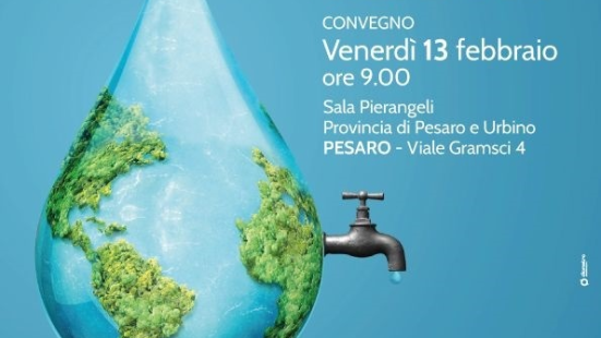 “H2O Valore Acqua”: a Pesaro convegno su risorse idriche e sviluppo del territorio