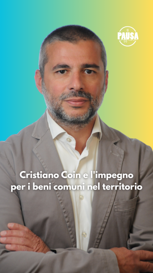 Pausa Caffeina: Cristiano Coin e l'impegno per i beni comuni nel territorio
