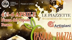 Pasqua a Pesaro in Piazza del Popolo: artigianato, sapori e mercatini con “Artigiani al Centro”