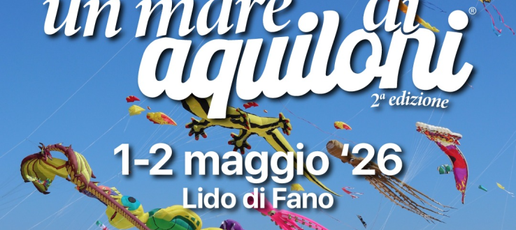Fano, “Un Mare di Aquiloni” 2026: spettacolo sul Lido tra voli diurni e notturni
