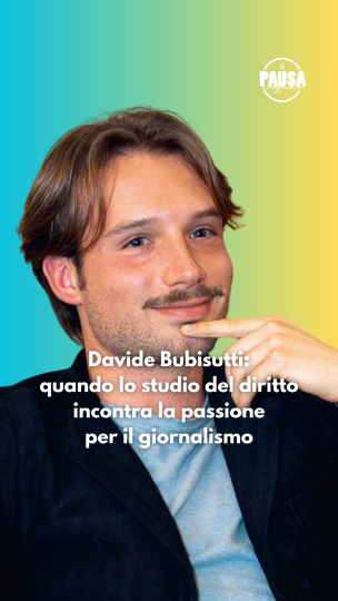 Pausa Caffeina: la storia di Davide Bubisutti tra giurisprudenza e giornalismo