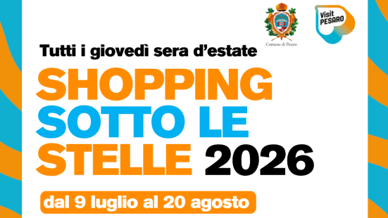 Shopping sotto le Stelle 2026 a Pesaro: negozi aperti, eventi, musica e iniziative per famiglie dal 9 luglio al 20 agosto