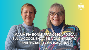 Pausa Caffeina: Maria Pia Boni e Francesca Fosca sull'accoglienza e il volontariato penitenziario con ISAIA odv